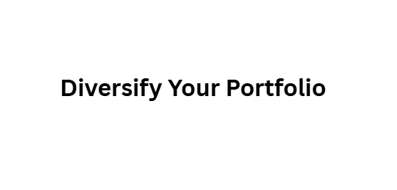 Diversify Your Portfolio