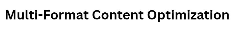 Multi-Format Content Optimization