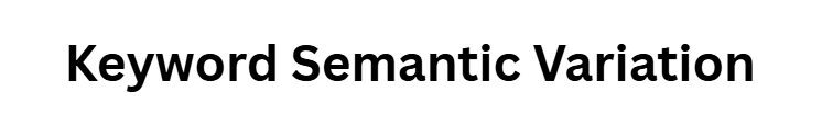 Keyword Semantic Variation
