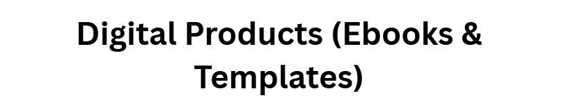 Digital Products (Ebooks & Templates)