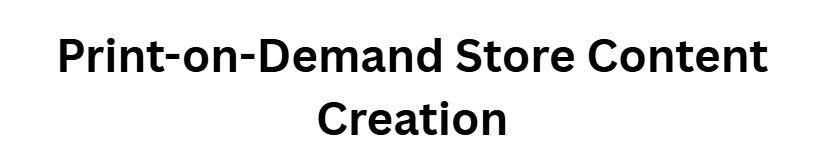Print-on-Demand Store Content Creation