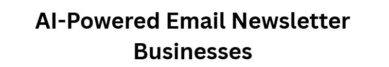  AI-Powered Email Newsletter Businesses