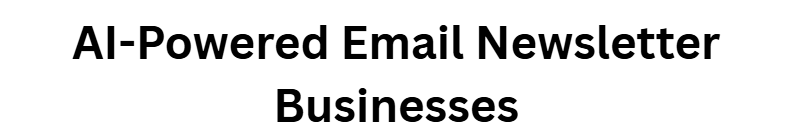  AI-Powered Email Newsletter Businesses