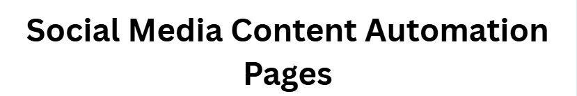 Social Media Content Automation Pages