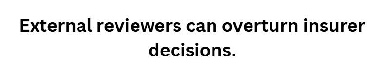 External reviewers can overturn insurer decisions.