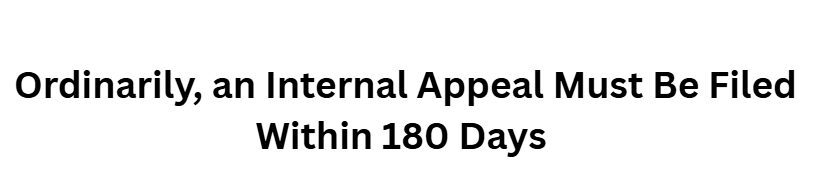 Ordinarily, an Internal Appeal Must Be Filed Within 180 Days