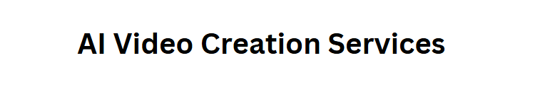 AI Video Creation Services