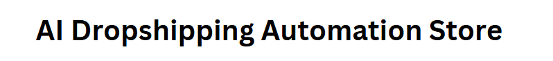AI Dropshipping Automation Store