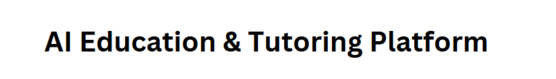 AI Education & Tutoring Platform