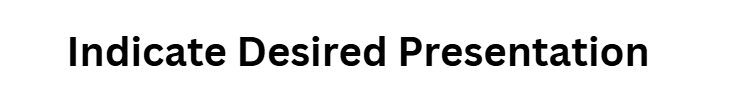 Indicate Desired Presentation