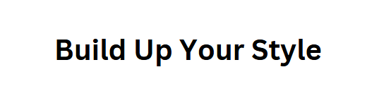Build Up Your Style