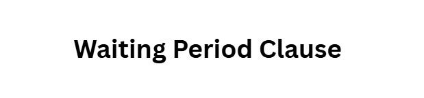 10 Hidden Clauses in Your Life Insurance Policy That Can Deny Your Claim 6 Waiting Period Clause