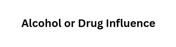 Alcohol or Drug Influence