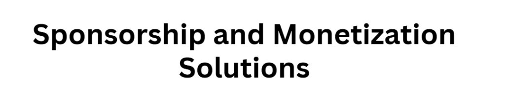 Sponsorship and Monetization Solutions