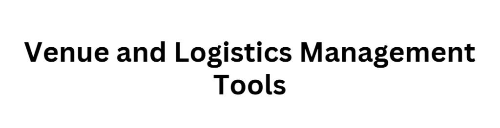 Venue and Logistics Management Tools