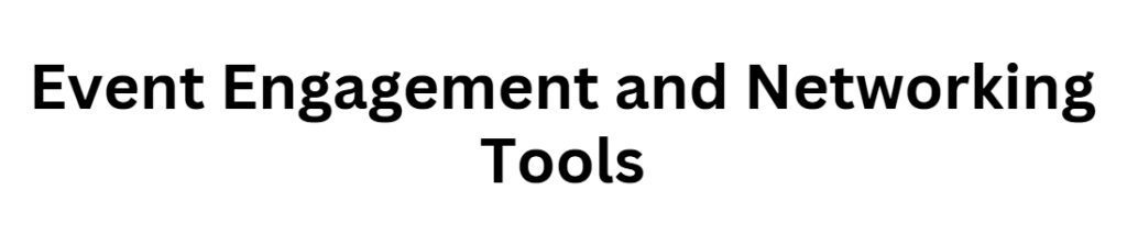Event Engagement and Networking Tools