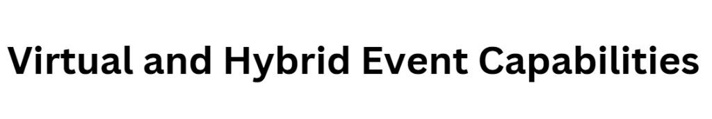 Virtual and Hybrid Event Capabilities