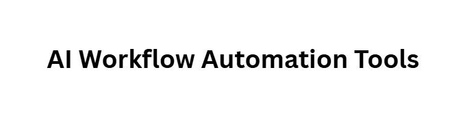 AI Workflow Automation Tools