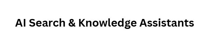 AI Search & Knowledge Assistants
