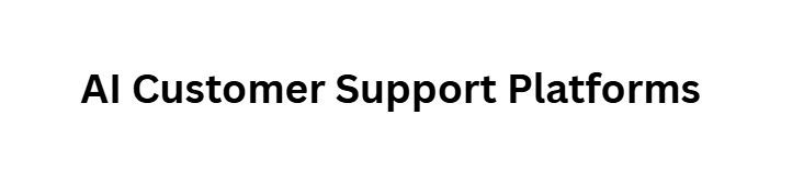 AI Customer Support Platforms