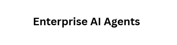Enterprise AI Agents