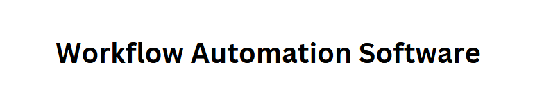 Workflow Automation Software