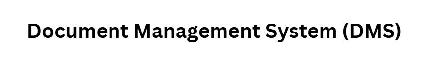  Document Management System (DMS)