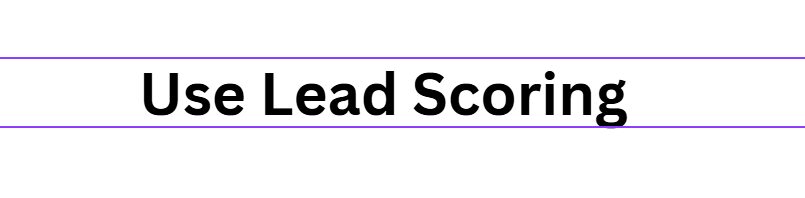 Use Lead Scoring