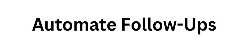 Automate Follow-Ups