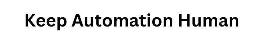 Keep Automation Human
