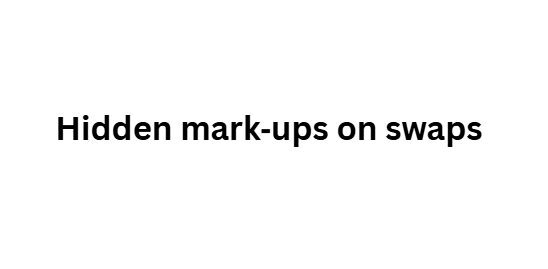 Hidden mark‑ups on swaps