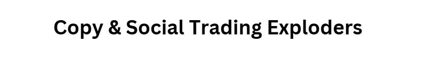 Copy & Social Trading Exploders