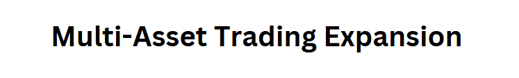 Multi-Asset Trading Expansion