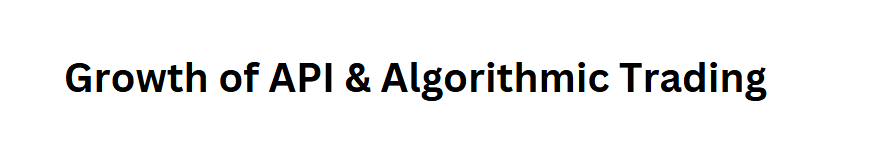 Growth of API & Algorithmic Trading