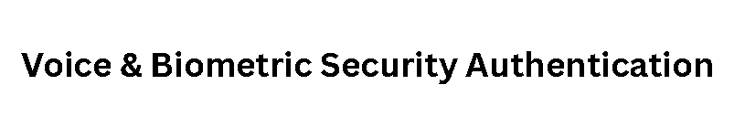 Voice & Biometric Security Authentication