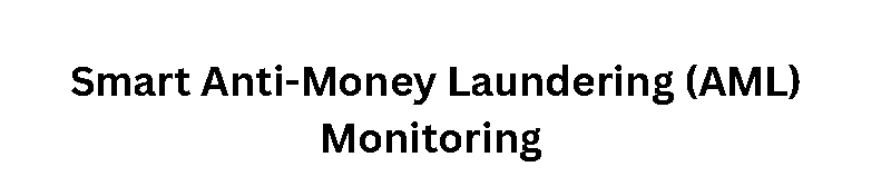 Smart Anti-Money Laundering (AML) Monitoring