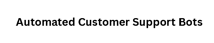 Automated Customer Support Bots