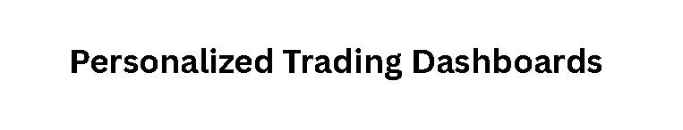 Personalized Trading Dashboards