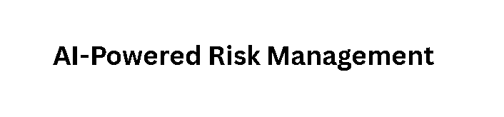 AI-Powered Risk Management
