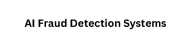 AI Fraud Detection Systems