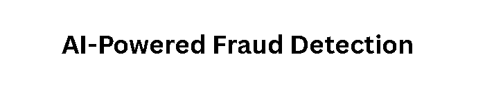 AI-Powered Fraud Detection