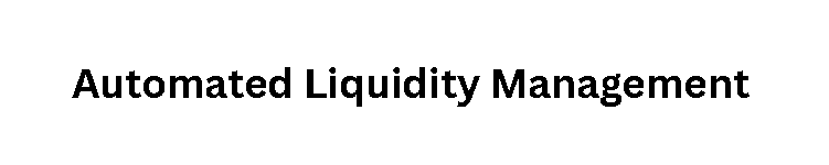 Automated Liquidity Management