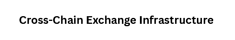 Cross-Chain Exchange Infrastructure