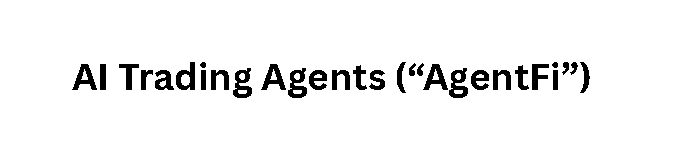 AI Trading Agents (“AgentFi”)