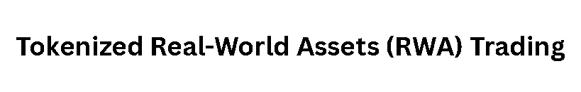 Tokenized Real-World Assets (RWA) Trading