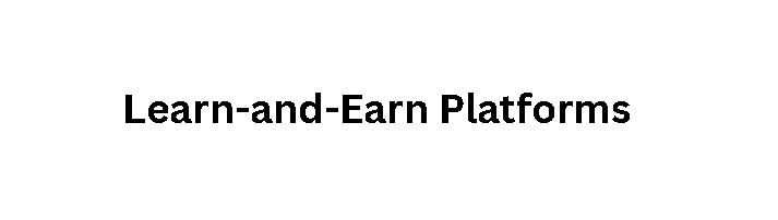  Learn-and-Earn Platforms