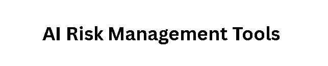 AI Risk Management Tools