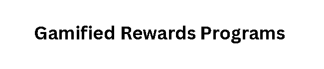 Gamified Rewards Programs