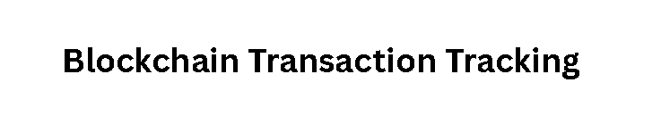 Blockchain Transaction Tracking
