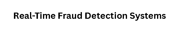 Real-Time Fraud Detection Systems